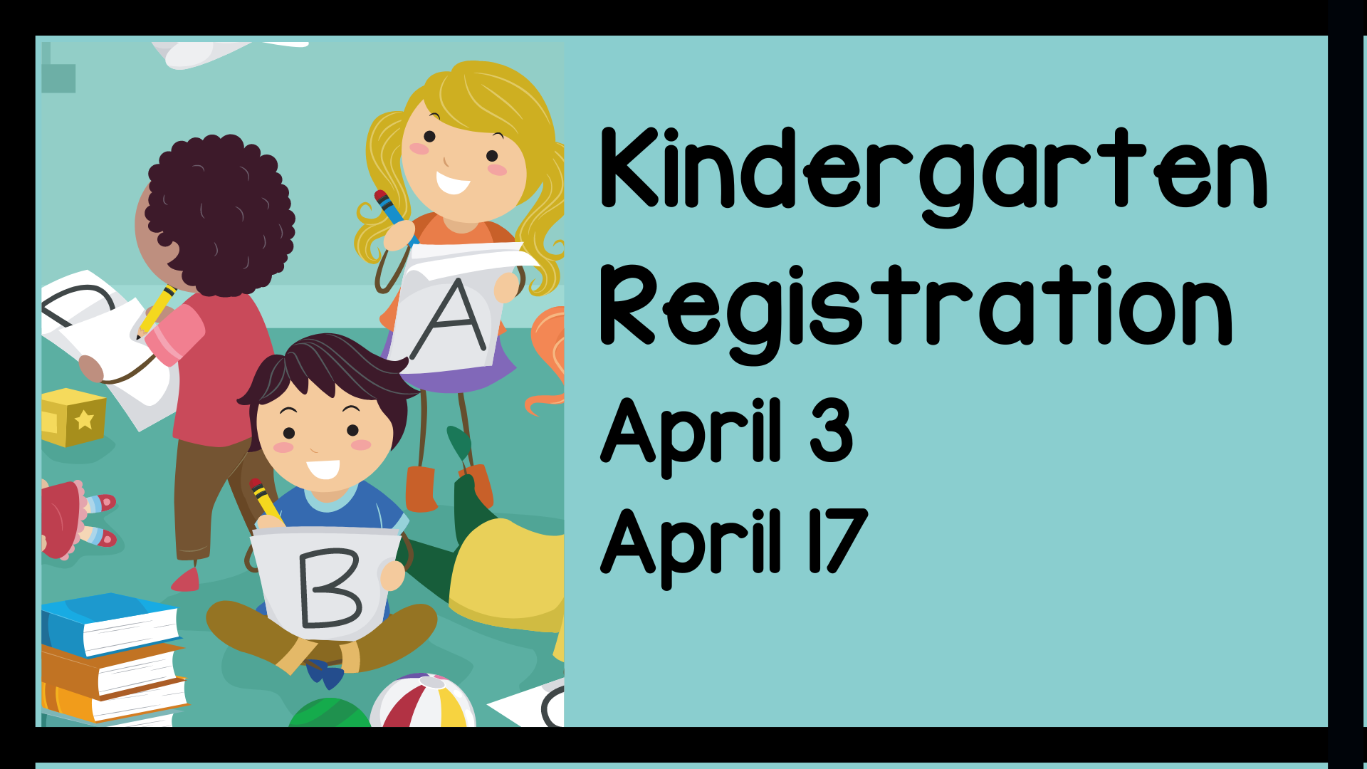 title card says kindergarten registration April 3 and April 17