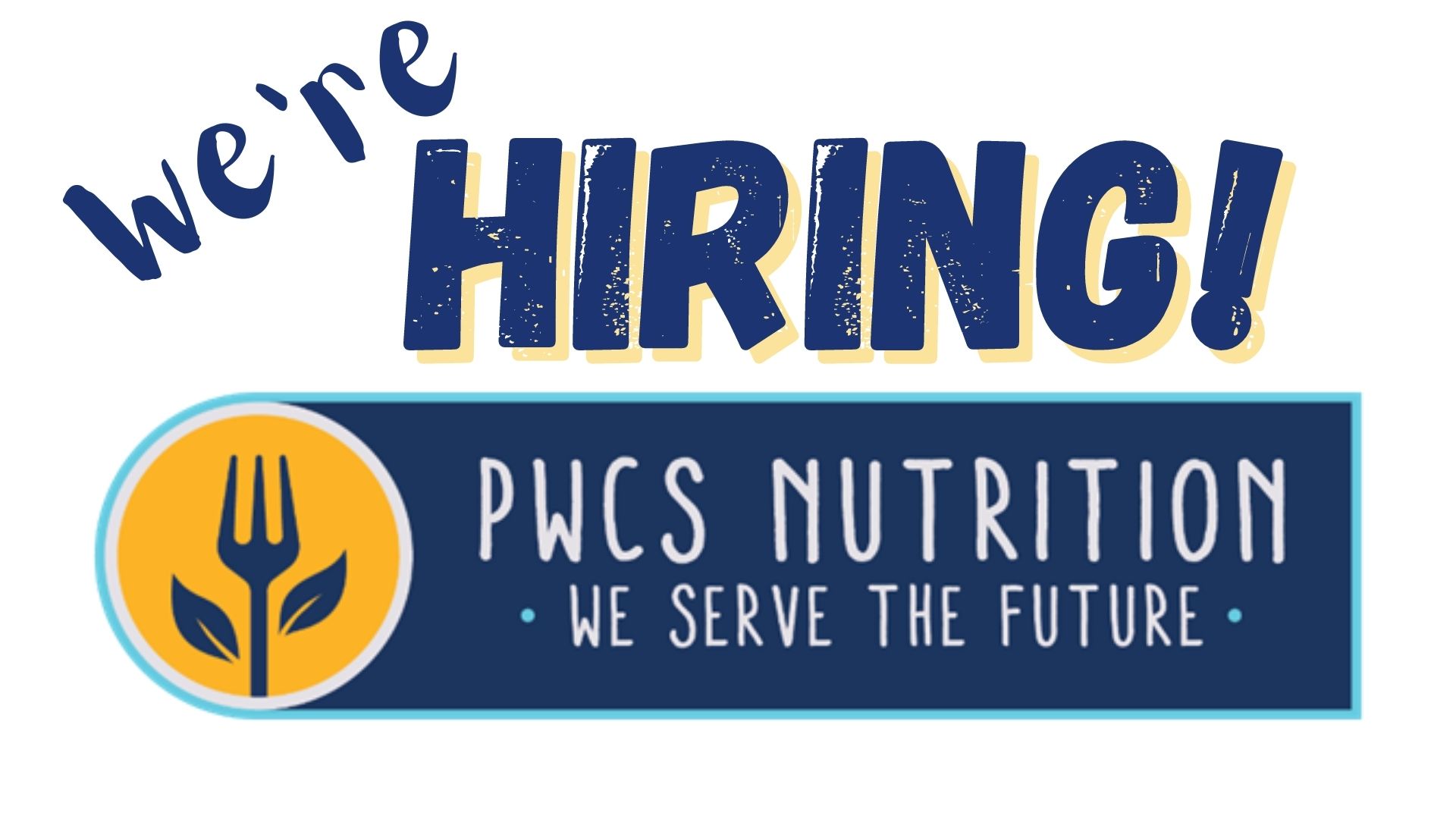We're Hiring!  PWCS Food & Nutrition Services